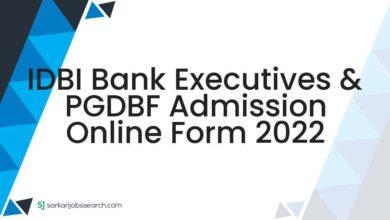 IDBI Bank Executives & PGDBF Admission Online Form 2022