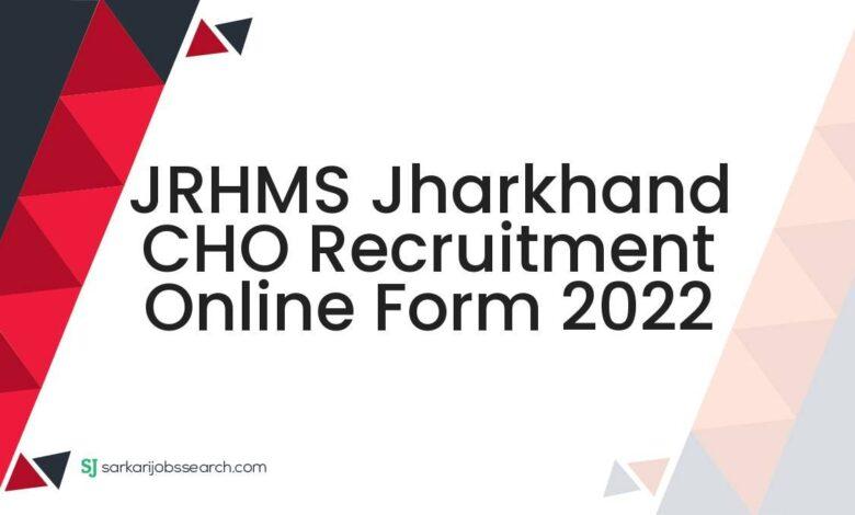 JRHMS Jharkhand CHO Recruitment Online Form 2022