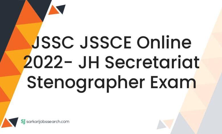 JSSC JSSCE Online 2022- JH Secretariat Stenographer Exam