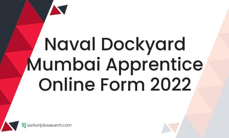 Naval Dockyard Mumbai Apprentice Online Form 2022
