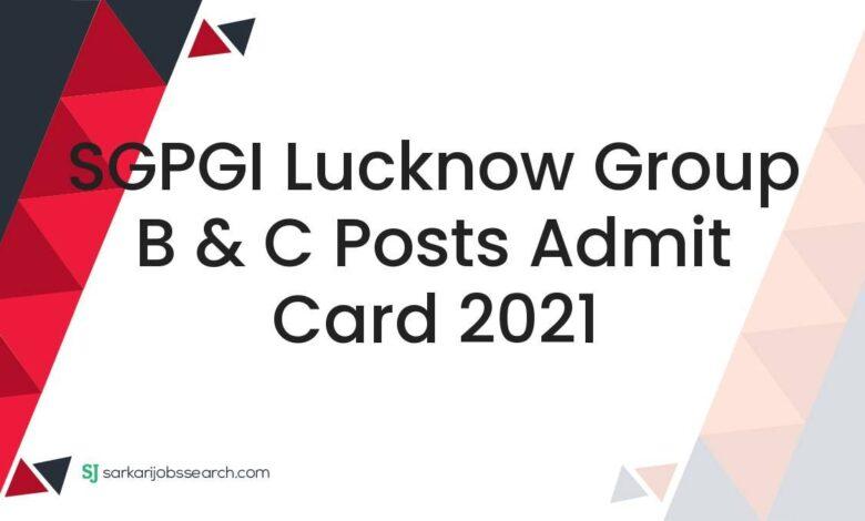 SGPGI Lucknow Group B & C Posts Admit Card 2021