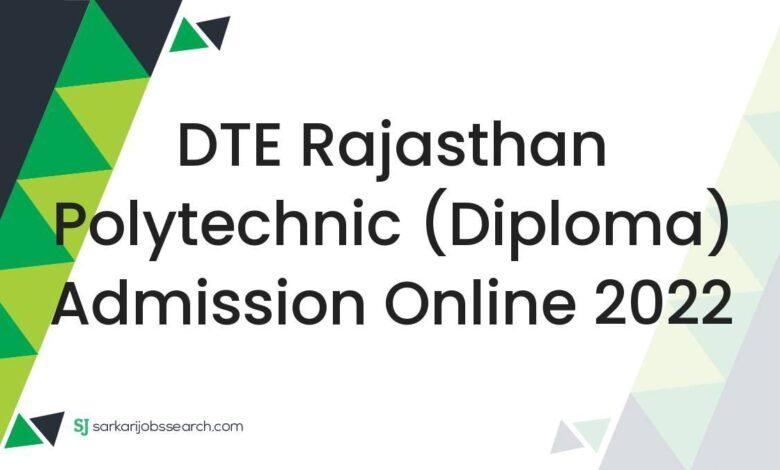 DTE Rajasthan Polytechnic (Diploma) Admission Online 2022