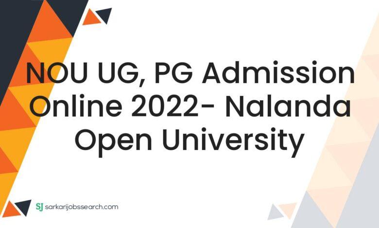 NOU UG, PG Admission Online 2022- Nalanda Open University