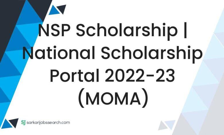 NSP Scholarship | National Scholarship Portal 2022-23 (MOMA)