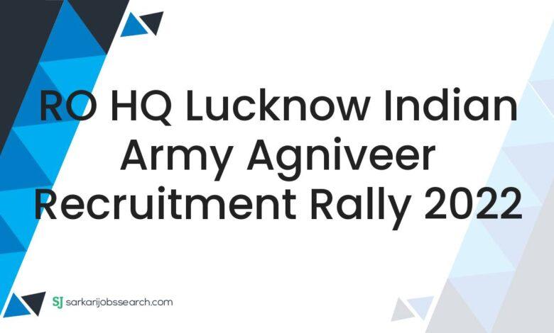 RO HQ Lucknow Indian Army Agniveer Recruitment Rally 2022