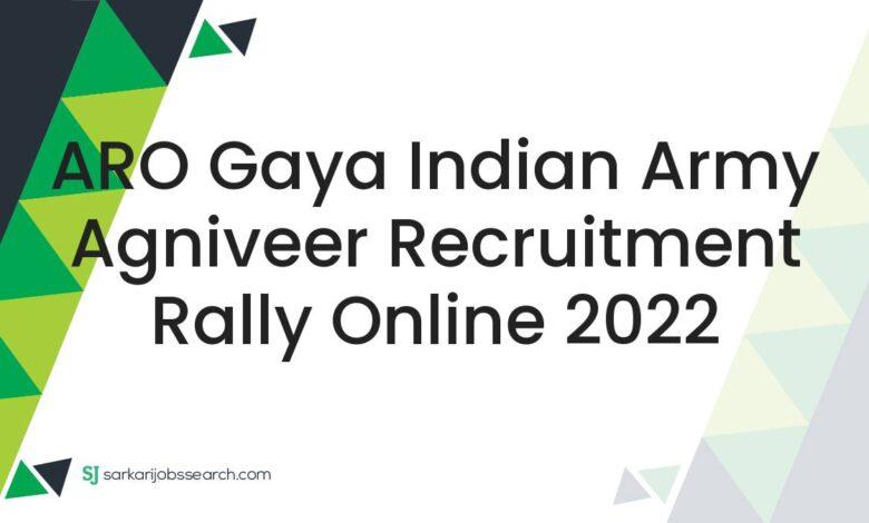ARO Gaya Indian Army Agniveer Recruitment Rally Online 2022