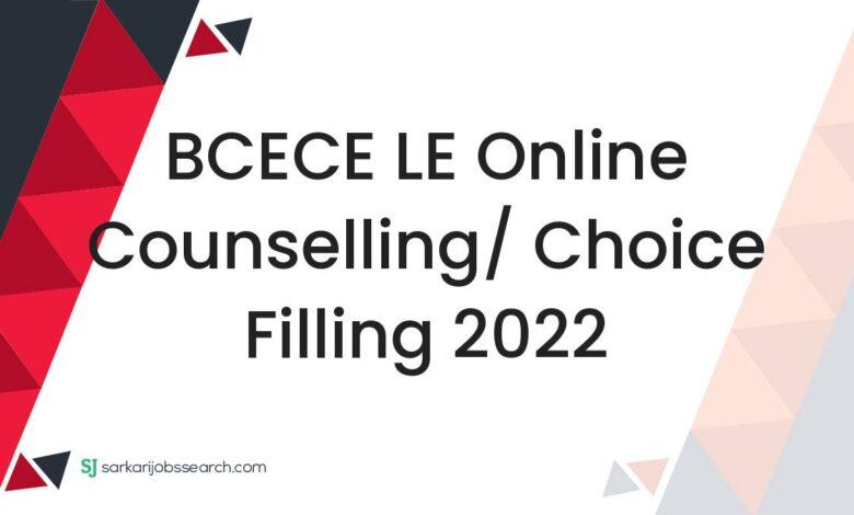 BCECE LE Online Counselling/ Choice Filling 2022