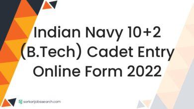 Indian Navy 10+2 (B.Tech) Cadet Entry Online Form 2022