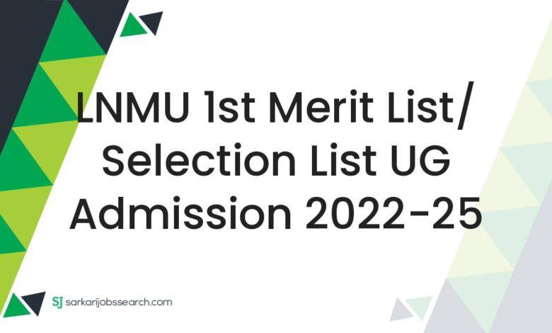 LNMU 1st Merit List/ Selection List UG Admission 2022-25
