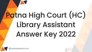 Patna High Court (HC) Library Assistant Answer Key 2022
