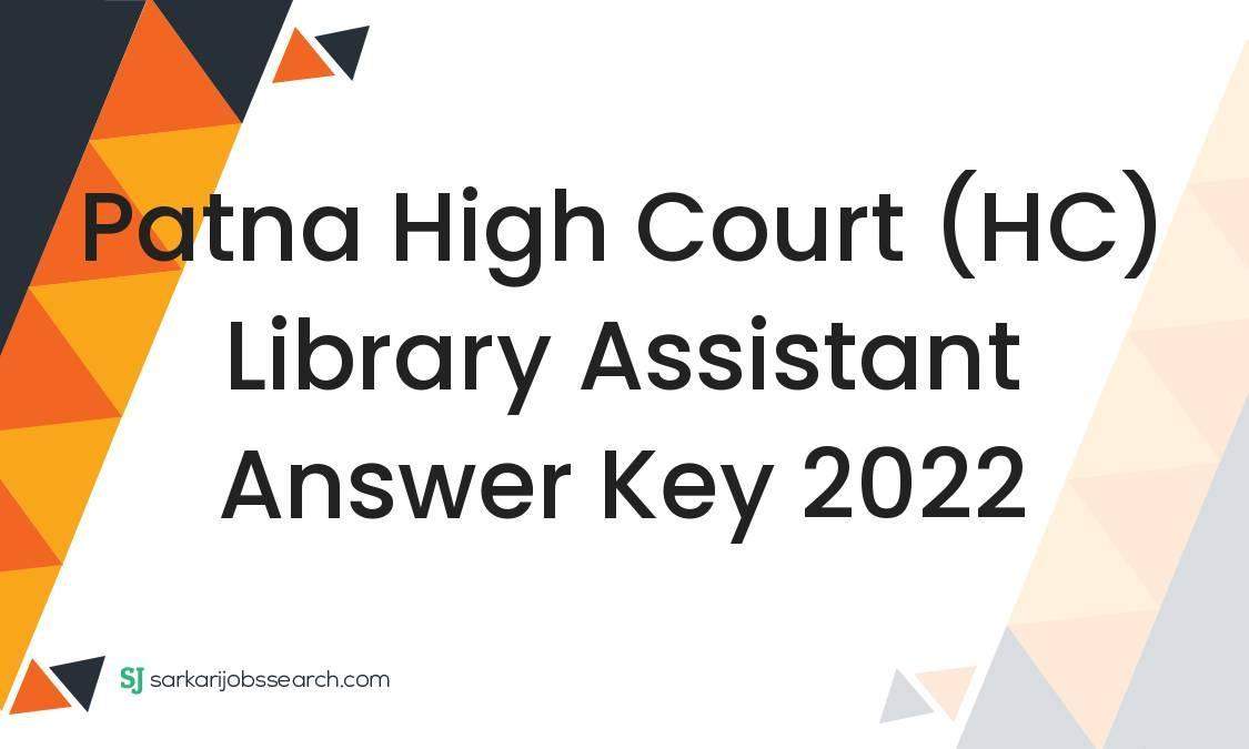 Patna High Court (HC) Library Assistant Answer Key 2022 SarkariJobsSearch