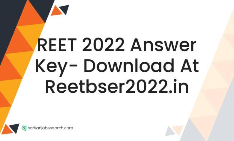 REET 2022 Answer Key- Download At reetbser2022.in