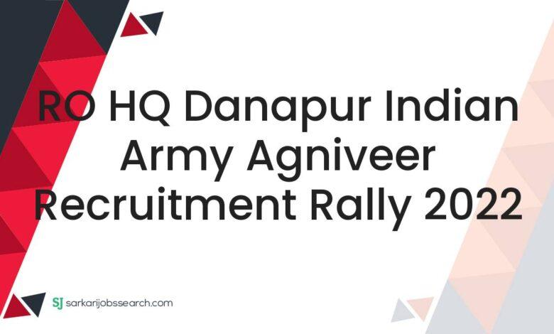 RO HQ Danapur Indian Army Agniveer Recruitment Rally 2022