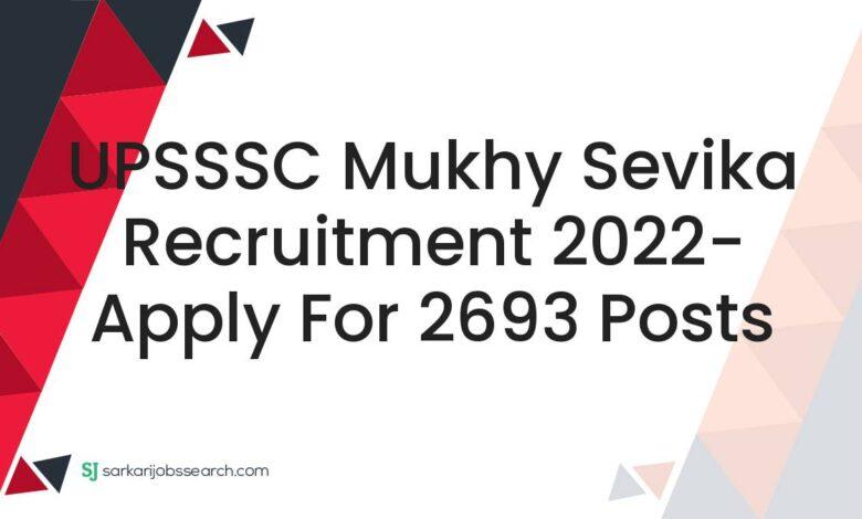UPSSSC Mukhy Sevika Recruitment 2022- Apply for 2693 Posts