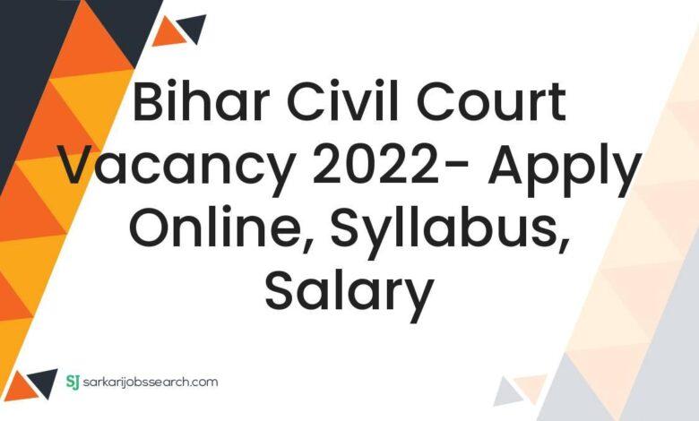 Bihar Civil Court Vacancy 2022- Apply Online, Syllabus, Salary