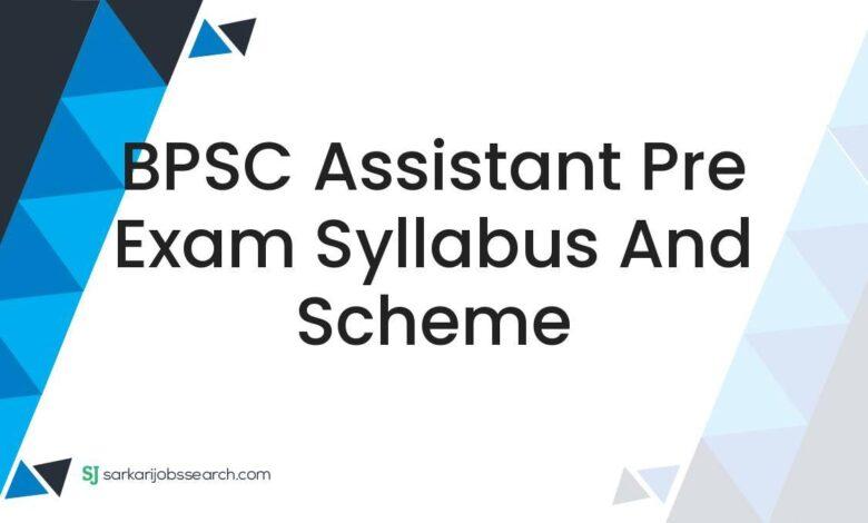 BPSC Assistant Pre Exam Syllabus and Scheme