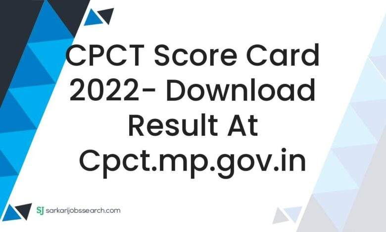 CPCT Score Card 2022- Download Result At cpct.mp.gov.in