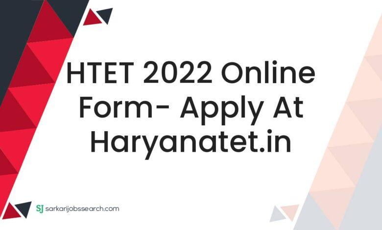 HTET 2022 Online Form- Apply At haryanatet.in