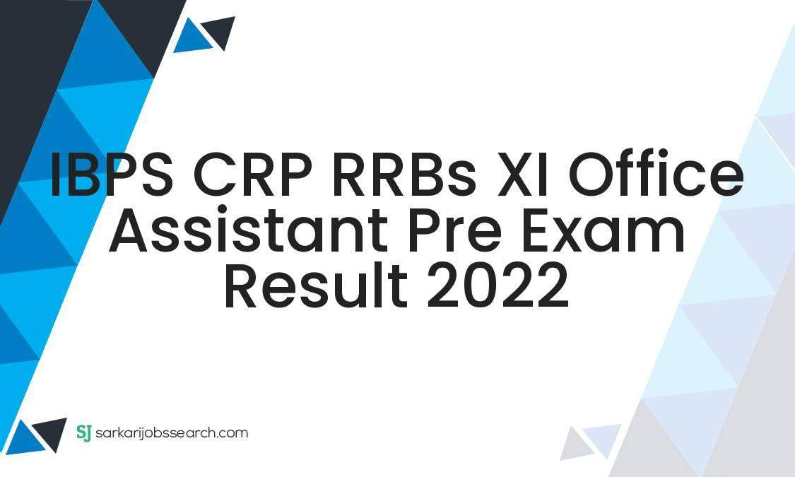 IBPS CRP RRBs XI Office Assistant Pre Exam Result 2022 - SarkariJobsSearch