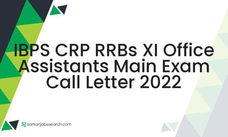 IBPS CRP RRBs XI Office Assistants Main Exam Call Letter 2022