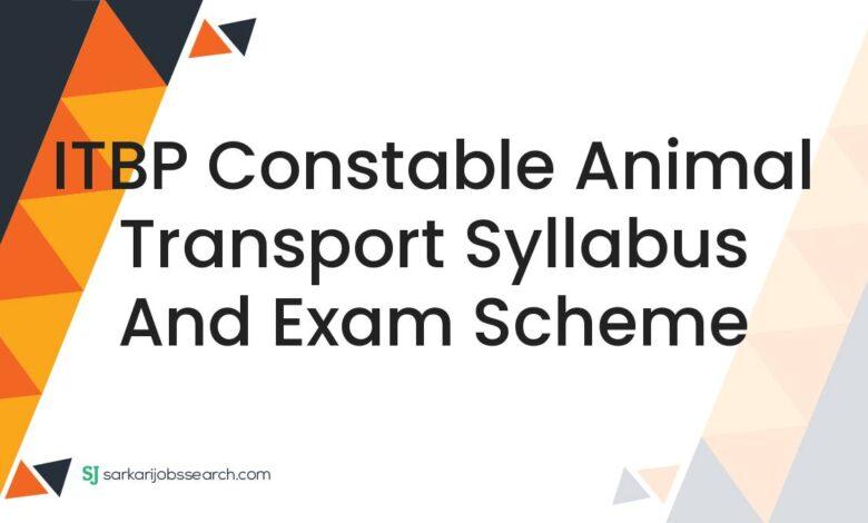 ITBP Constable Animal Transport Syllabus and Exam Scheme