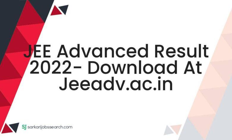 JEE Advanced Result 2022- Download At jeeadv.ac.in