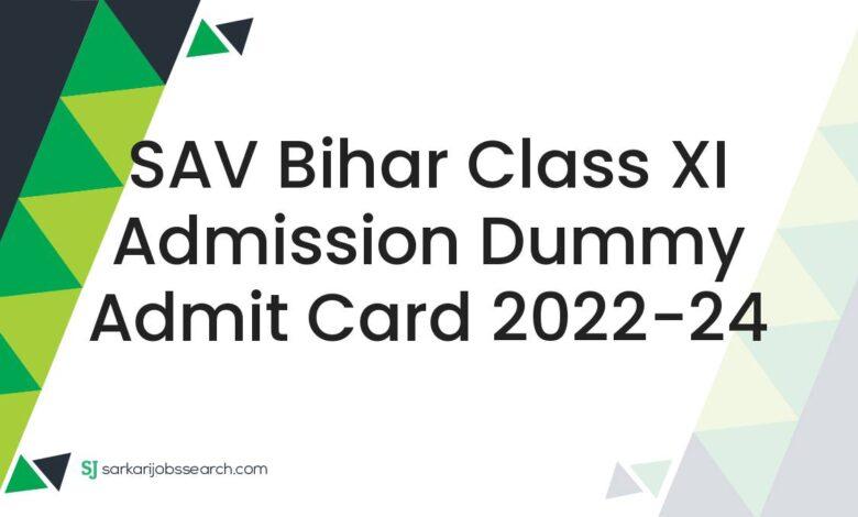 SAV Bihar Class XI Admission Dummy Admit Card 2022-24
