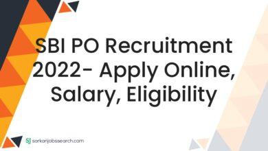 SBI PO Recruitment 2022- Apply Online, Salary, Eligibility