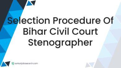 Selection Procedure of Bihar Civil Court Stenographer