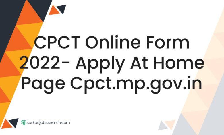 CPCT Online Form 2022- Apply At Home Page cpct.mp.gov.in