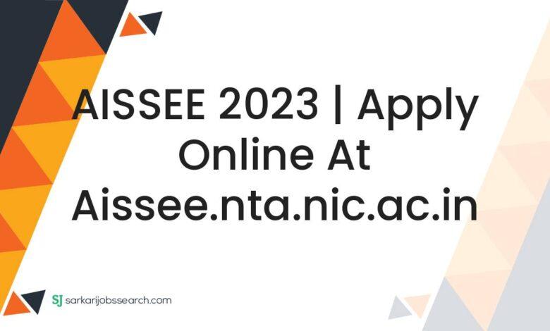 AISSEE 2023 | Apply Online At aissee.nta.nic.ac.in