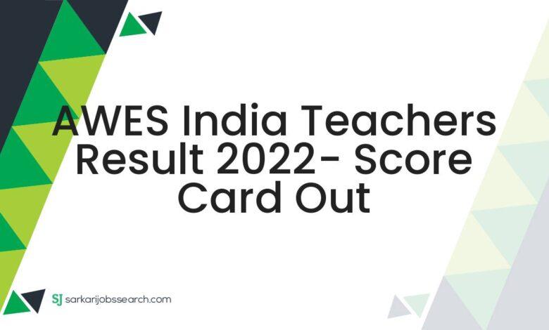 AWES India Teachers Result 2022- Score Card Out