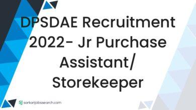 DPSDAE Recruitment 2022- Jr Purchase Assistant/ Storekeeper