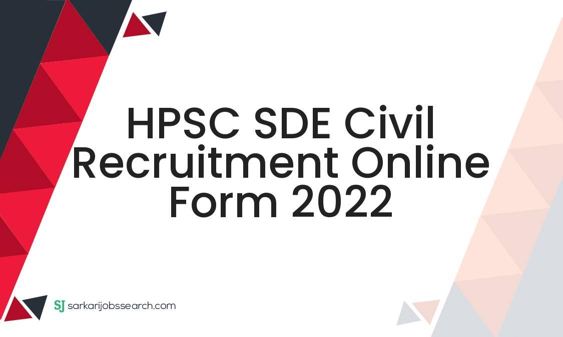 HPSC SDE Civil Recruitment Online Form 2022