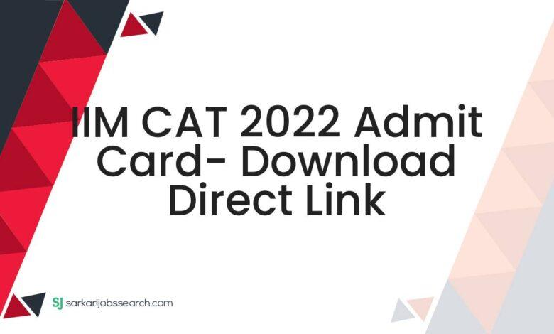 IIM CAT 2022 Admit Card- Download Direct Link