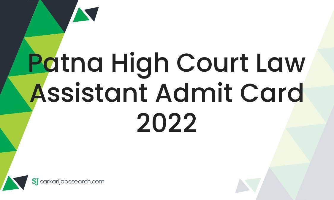 Patna High Court Law Assistant Admit Card 2022 SarkariJobsSearch