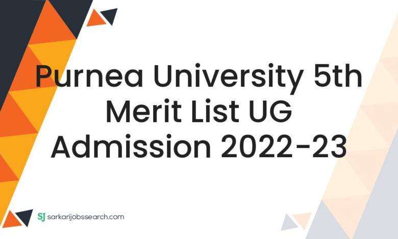 Purnea University 5th Merit List UG Admission 2022-23