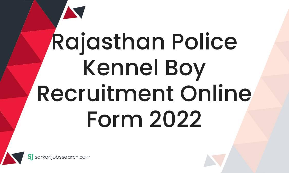 Rajasthan Police Kennel Boy Recruitment Online Form 2022