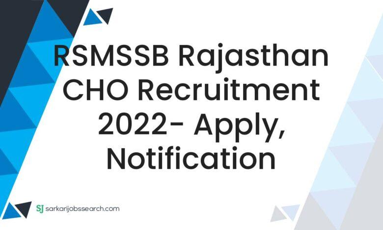 RSMSSB Rajasthan CHO Recruitment 2022- Apply, Notification