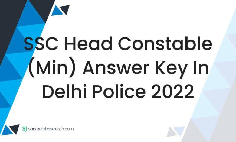 SSC Head Constable (Min) Answer Key in Delhi Police 2022