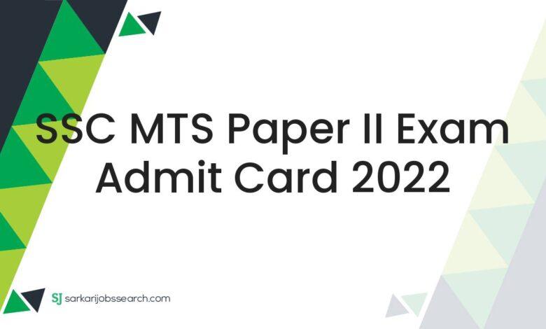 SSC MTS Paper II Exam Admit Card 2022