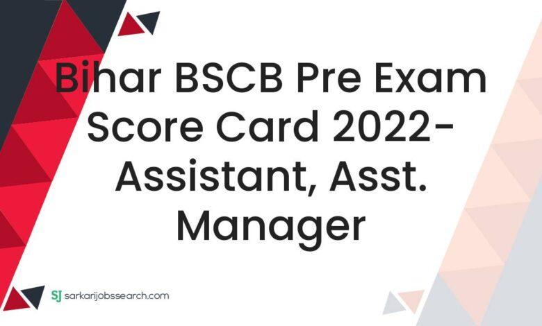 Bihar BSCB Pre Exam Score Card 2022- Assistant, Asst. Manager