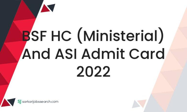BSF HC (Ministerial) and ASI Admit Card 2022