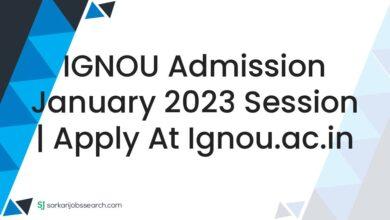 IGNOU Admission January 2023 Session | Apply At ignou.ac.in