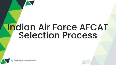 Indian Air Force AFCAT Selection Process