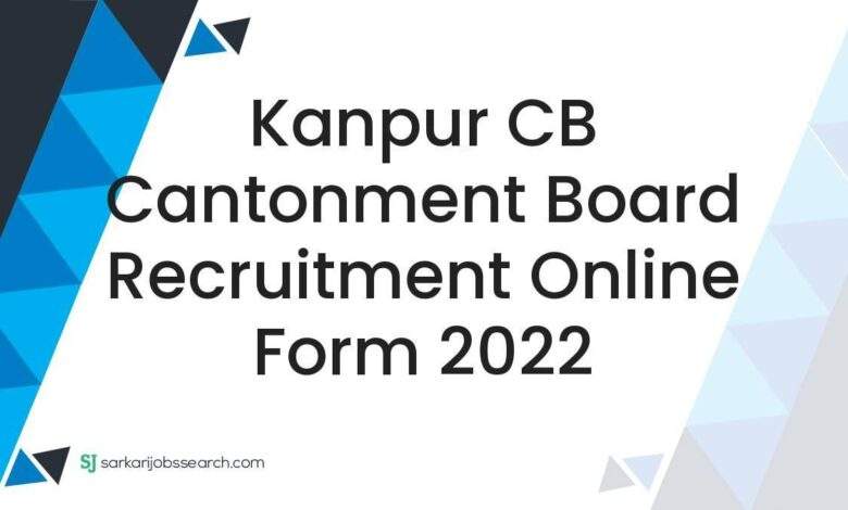 Kanpur CB Cantonment Board Recruitment Online Form 2022