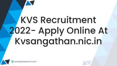 KVS Recruitment 2022- Apply Online At kvsangathan.nic.in