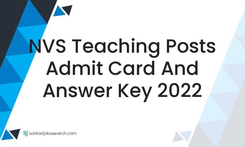 NVS Teaching Posts Admit Card and Answer Key 2022