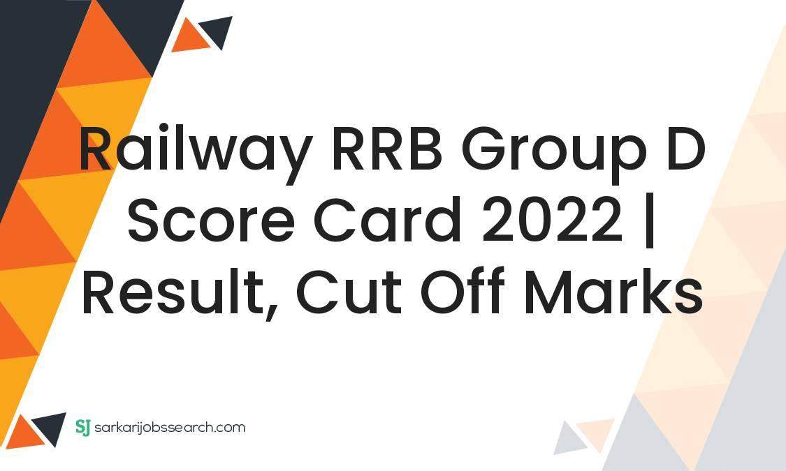 Railway RRB Group D Score Card 2022 Result, Cut off Marks