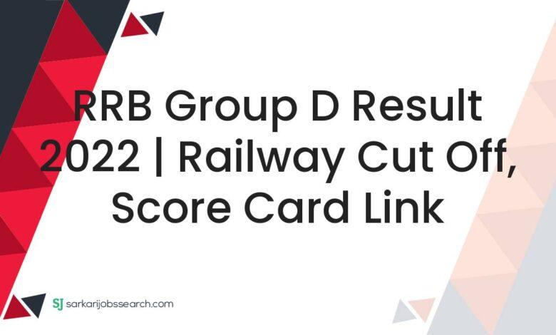 RRB Group D Result 2022 | Railway Cut off, Score Card Link